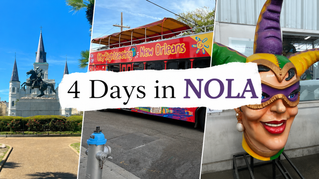 How to Spend 4 Days in New Orleans: My Complete First-timer&nbsp;Itinerary